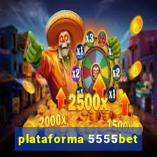 plataforma 5555bet